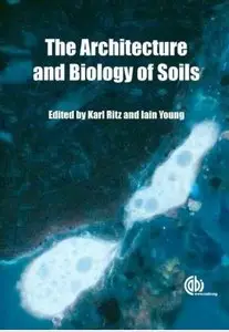 The Architecture and Biology of Soils