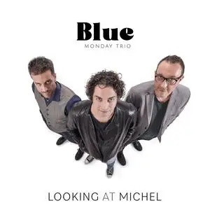 Blue Monday Trio - Looking at Michel (2023) [Official Digital Download]