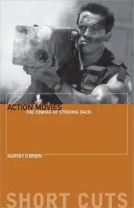 Action Movies: The Cinema of Striking Back