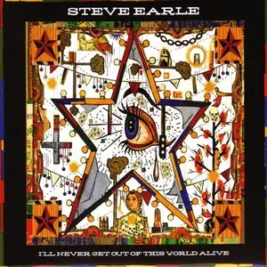 Steve Earle - I'll Never Get Out Of This World Alive (2011)