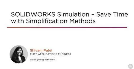 SOLIDWORKS Simulation - Save Time with Simplification Methods