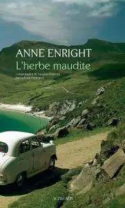 Anne Enright - L'Herbe maudite