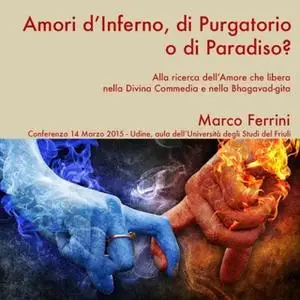 «Amori d'Inferno, di Purgatorio o di Paradiso?» by Marco Ferrini