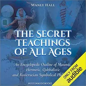 The Secret Teachings of All Ages [Audiobook]