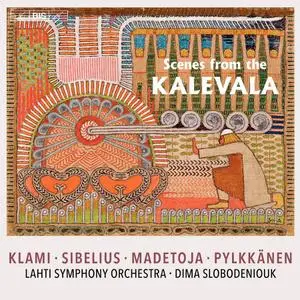 Lahti Symphony Orchestra & Dima Slobodeniouk - Scenes from the Kalevala (2021)