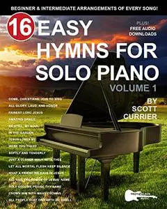 16 Easy Hymns for Solo Piano: Beginner and Intermediate Arrangements of Every Song