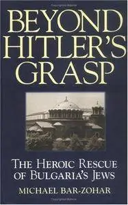 Beyond Hitler's grasp : the heroic rescue of Bulgaria's Jews