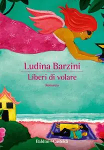 Ludina Barzini - Liberi di volare