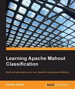 Learning Apache Mahout Classification