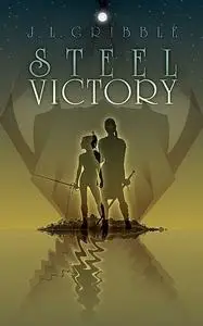 «Steel Victory» by J.L. Gribble