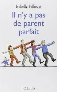Isabelle Filliozat, "Il n'y a pas de parent parfait: L'histoire de nos enfants commence par la nôtre"