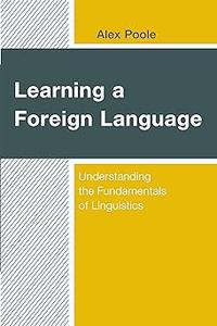 Learning a Foreign Language: Understanding the Fundamentals of Linguistics