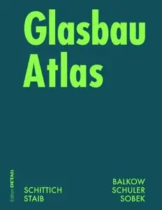 Glasbau Atlas. Konstruktionsatlanten: KONSTRAT - Konstruktionsatlanten, Auflage: 2