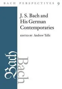 J.S. Bach and His Contemporaries in Germany