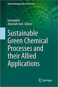 Sustainable Green Chemical Processes and their Allied Applications