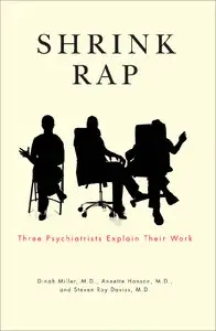 Shrink Rap: Three Psychiatrists Explain Their Work