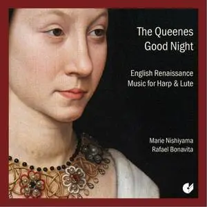 Marie Nishiyama & Rafael Bonavita - The Queenes Good Night: English Renaissance Music for Harp & Lute (2012/2020)