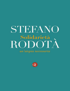 Stefano Rodotà - Solidarietà. Un'utopia necessaria (2014)