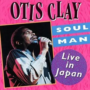 Otis Clay - Soul Man: Live In Japan (1984/2018)