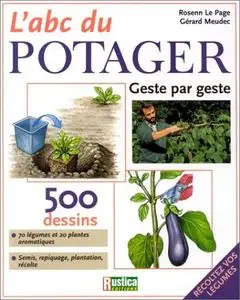 Rosenn Le Page, Gérard Meudec, "L'ABC du potager : Geste par geste"