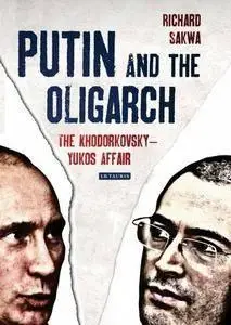 Putin and the Oligarchs: The Khodorkovsky-Yukos Affair (repost)