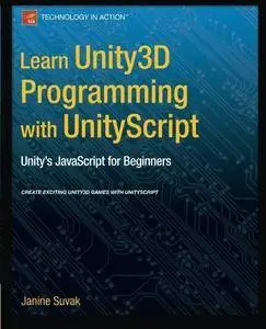 Learn Unity3D Programming with UnityScript: Unity's JavaScript for Beginners (Repost)