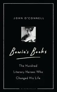 Bowie's Books: The Hundred Literary Heroes Who Changed His Life