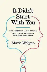 It Didn't Start with You: How Inherited Family Trauma Shapes Who We Are and How to End the Cycle (repost)
