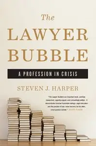 The Lawyer Bubble: A Profession in Crisis (repost)