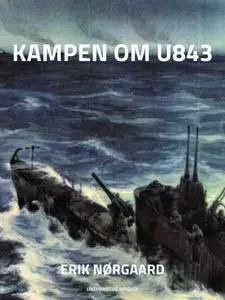 «Kampen om U 843» by Erik Nørgaard