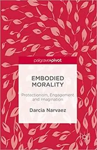 Embodied Morality: Protectionism, Engagement and Imagination (Repost)