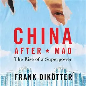 China After Mao: The Rise of a Superpower [Audiobook]