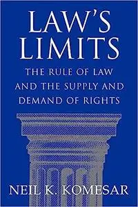 Law's Limits: Rule of Law and the Supply and Demand of Rights