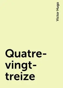 «Quatre-vingt-treize» by Victor Hugo