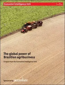 The Economist (Intelligence Unit) - The global Power Brazilian agribusiness (2010)