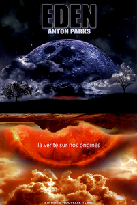 Anton Parks - Eden : La vérité sur nos origines