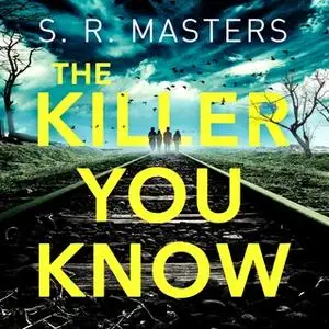 «The Killer You Know» by S. R. Masters