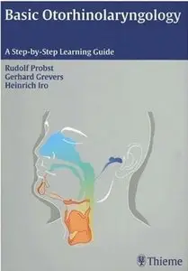 Basic Otorhinolaryngology: A Step-by-Step Learning Guide