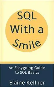 SQL With a Smile: An Easygoing Guide to SQL Basics