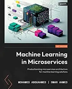 Machine Learning in Microservices: Productionizing microservices architecture for machine learning solutions (repost)