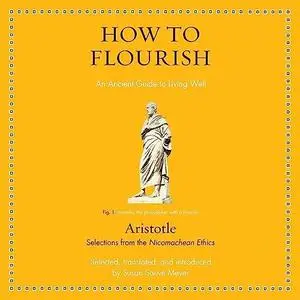 How to Flourish: An Ancient Guide to Living Well [Audiobook]