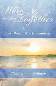 We're In This Together: Forty World War II Memories
