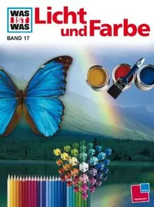 Was ist was?, Band 17: Licht und Farbe von Roger Erb, Stephan Zelewski (Repost)