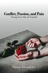 «Conflict, Passion, and Pain» by Thomas Edward Poe