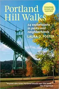 Portland Hill Walks: 24 Explorations in Parks and Neighborhoods, 2nd Edition