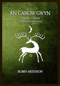 An Carow Gwyn: Sorcery and the Ancient Fayerie Faith