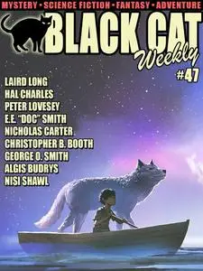 «Black Cat Weekly #47» by Algis Budrys, Christopher B.Booth, Edgar Wallace, George Smith, Hal Charles, Laird Long, Nicho