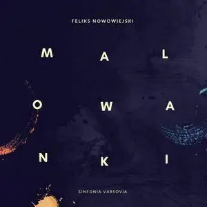 Sinfonia Varsovia & Polish Radio Choir - Nowowiejski: Folk Paintings Op. 18 (2018)