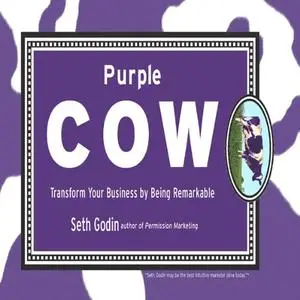 Purple Cow, New Edition: Transform Your Business by Being Remarkable [Audiobook]