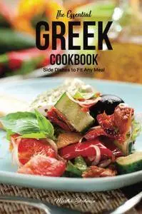 The Essential Greek Cookbook: Side Dishes to Fit Any Meal